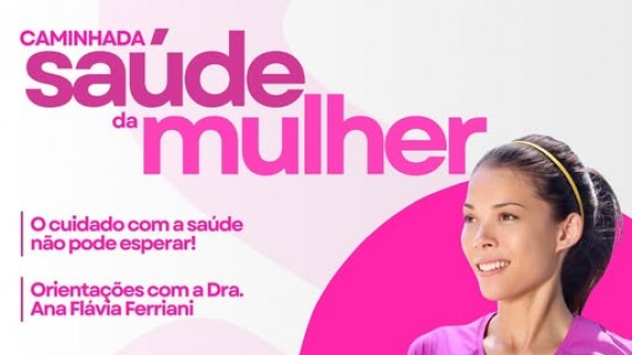 🏃‍♀️ Caminhada Saúde da Mulher: O cuidado com a saúde não pode esperar! 🩷